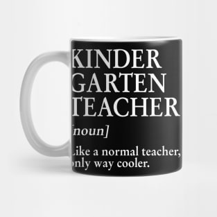 Kindergarten Teacher Like A Normal Teacher Only Way Cooler Tee Mug